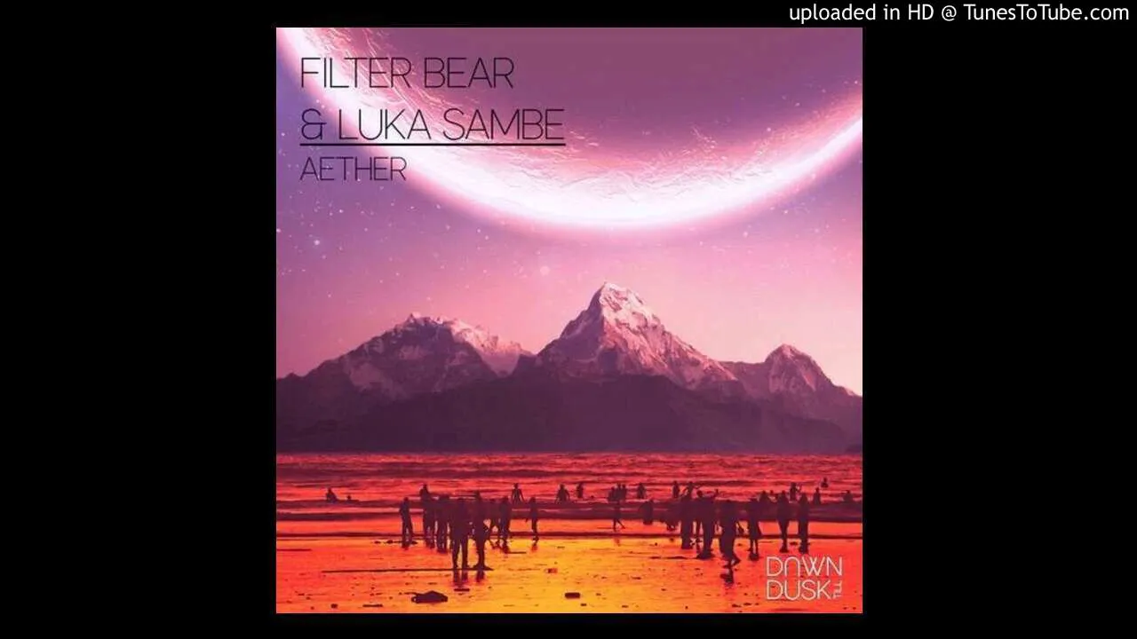 Luka Sambe & Filter Bear - Aether (Original Mix)