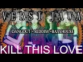 Download Lagu BLACKPINK - Kill This Love DANGDUT KOPLO (Efraiim Bootleg )