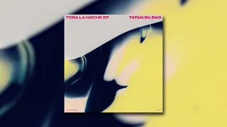 Tatan Bilbao - Toda La Noche