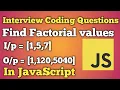 Finding factorial values for elements in an array JavaScript Interview Questions Beginners