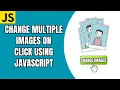 Change Multiple Images On Click in JavaScript