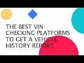 Best Free VIN Check Platforms to Get a Vehicle History Report