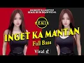 Download Lagu DJ INGET KA MANTAN REMIX FULL BASS