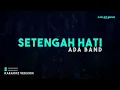 Ada Band – Setengah Hati (Karaoke Version)