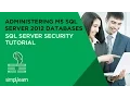 SQL Server Security Tutorial Administering MS SQL Server 2012 Databases 70-462