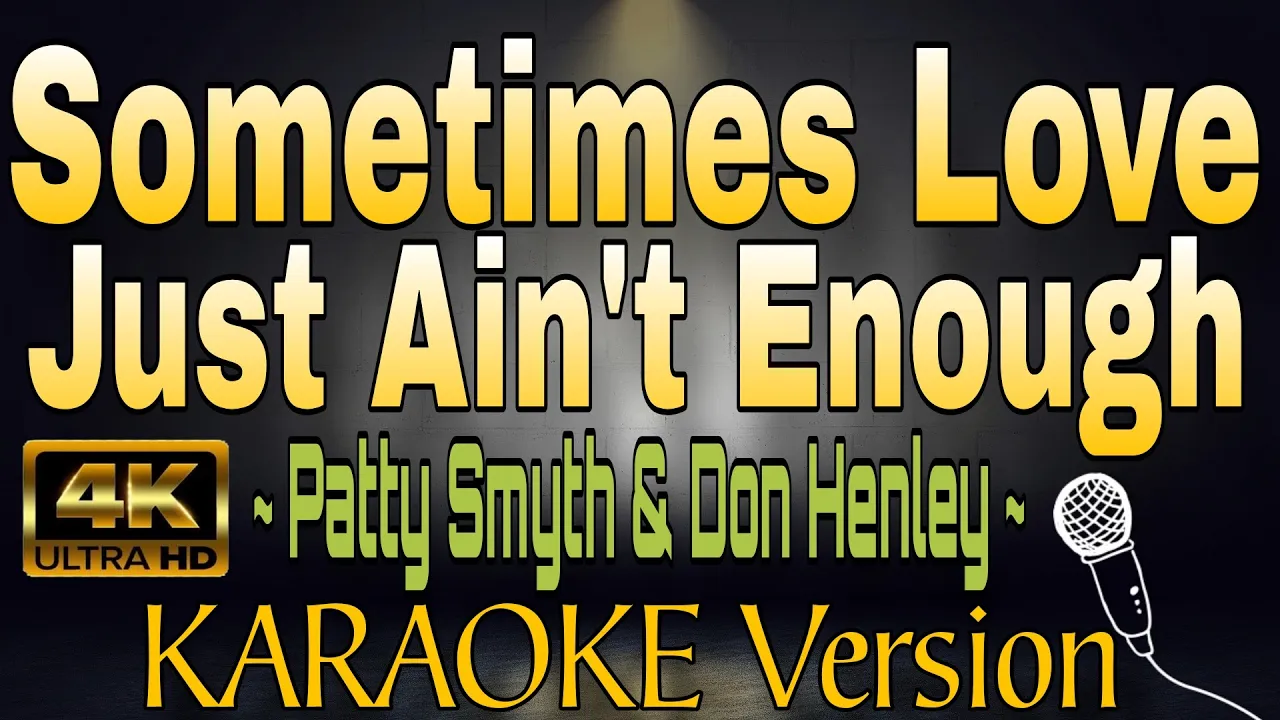 SOMETIMES LOVE JUST AIN'T ENOUGH - Patty Smyth & Don Henley (HD KARAOKE Version)