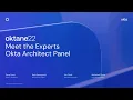 Meet the Experts Okta Architects Share How to Get the Most Out of Okta Oktane 2022