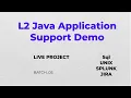 L2 Java Application Support Demo Batch - 05 Live 20 Th May