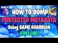 How to dump Protected Metadata Free Fire using Game Guardian