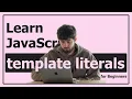 Learn JavaScript Template Literals in Minutes