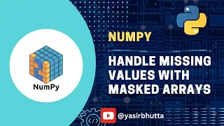 NumPy How to Handle Missing Values in NumPy with Masked Arrays