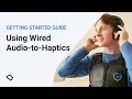 Using Wired -to-Haptics