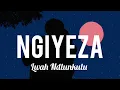 Ngiyeza (lyrics)- Lwah Ndlunkulu❤🔥💯