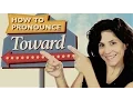 How to pronounce toward American English