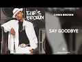 Download Lagu Chris Brown - Say Goodbye (432Hz)