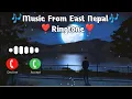 Download Lagu Music From East Nepal 3.0|| Love Ringtone music ❣️