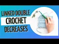 ldc2tog and ldc3tog How to Decrease with the Linked Double Crochet Stitch