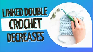 ldc2tog and ldc3tog How to Decrease with the Linked Double Crochet Stitch