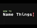 How to Name things Naming Conventions Better Naming in Code