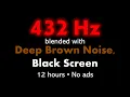 Download Lagu 432 Hz blended with Deep Brown Noise, Black Screen 🧘🟤⬛ • 12 hours • No ads