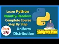 Learn NumPy Complete Course Step By Step Random Uniform Distribution Ponnuri GopieKrishna Part-29