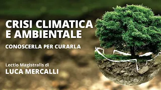 Webinar: CRISI CLIMATICA E AMBIENTALE. CONOSCERLA PER CURARLA con Luca Mercalli