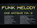 Download Lagu FUNK MELODY DAS ANTIGAS VOL 3 #funkantigo #funkdasantigas #funkmelody