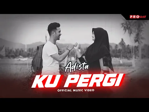 Download MP3 Adista - Ku Pergi (Official Music Video)