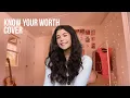Know Your Worth - Khalid Cover