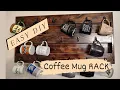 Make an Easy DIY Coffee Mug Rack
