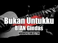Download Lagu Bukan Untukku - Bian Gindas || karaoke akustik/lirik