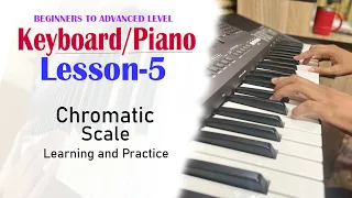 Keyboard/Piano Lesson-5 | Chromatic Scale Learning and Practice, Single & Both Hands