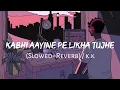 Lagu Kabhi Aayine Pe Likha Tujhe (Slowed+Reverb) - K.K | Hate Story 2 | Rashid Khan | MuSiC