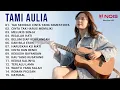 TAK SEINDAH CINTA YANG SEMESTINYA COVER BY TAMI AULIA | MUSIK AKUSTIK ENAK DIDENGAR 2022