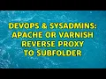 DevOps SysAdmins Apache or Varnish reverse proxy to subfolder