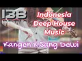Download Lagu Indonesia Deep House Music - Kangen x Sang Dewi X Semata Karena Mu ⚡ Deep House Indonesia