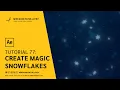Create Magic Snowflakes Trapcode Particular - After Effects Tutorial