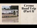 Cremo Road Trip Part 1