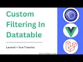 Custom Filter In Datatable in Vue Laravel Vue Tutorial Knowledge Thrusters