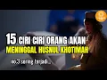 Download Lagu 15 Ciri Ciri Orang Meninggal Husnul Khotimah, no.11 Banyak Yang Tidak Menyadari...