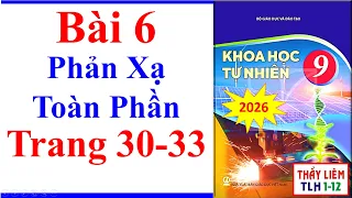 Khoa Học Tự Nhiên 9 Bài 6 | Phản Xạ Toàn Phần | Trang 30 - 33 | Kết Nối Tri Thức | 2026