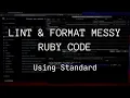 Lint Format Messy Ruby Code Using Standard