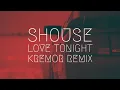 Download Lagu Shouse - Love Tonight [Kremor remix] | Extended Remix