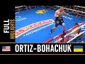 Vergil Ortiz Jr (USA) - Serhii Bohachuk (UKR) | FULL HIGHLIGHTS FIGHT