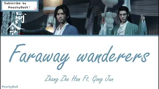 Download [OST of Word of Honor] 《Faraway Wanderes》 Zhang Zhe Han Ft. Gong Jun (Eng|Chi|Pinyin) MP3