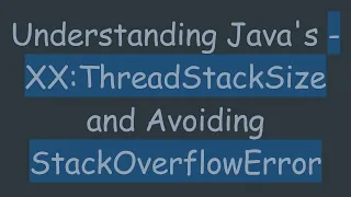 Understanding Java s - XX ThreadStackSize and Avoiding StackOverflowError