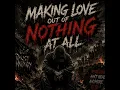 MAKING LOVE OUT OF NOTHING AT ALL