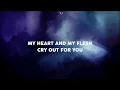 HEART & FLESH  - Leeland & TAYA  ~  Lyrics Video || Worship With Words
