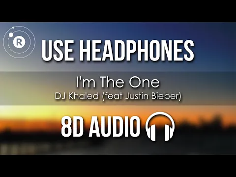 Download MP3 DJ Khaled - I'm The One (feat. Justin Bieber, Quavo, Chance the Rapper & Lil Wayne) 8D AUDIO