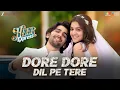 Download Lagu Dore Dore Dil Pe Tere - Heer Express | Divita Juneja \u0026 Prit Kamani | Nakash A, Harjot K | Tanishk B